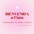 BIENVENIDA a Casa | Programa de Amor Propio |