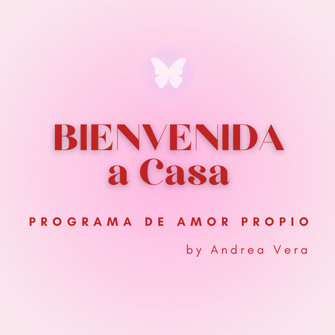 BIENVENIDA a Casa | Programa de Amor Propio |
